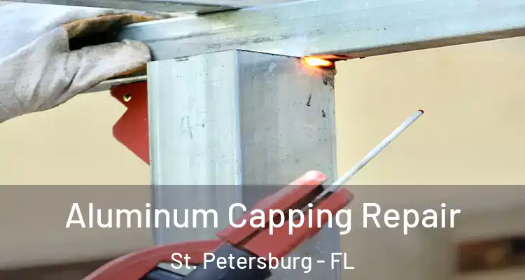 Aluminum Capping Repair St. Petersburg - FL