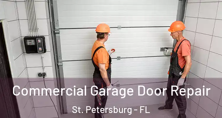 Commercial Garage Door Repair St. Petersburg - FL