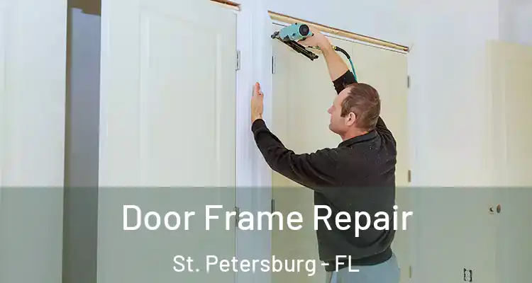 Door Frame Repair St. Petersburg - FL