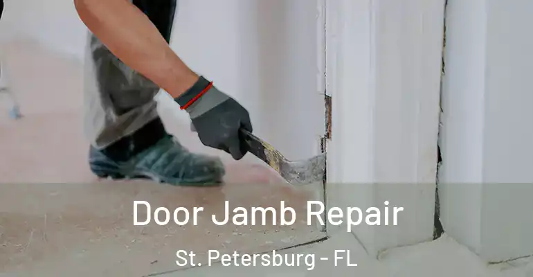 Door Jamb Repair St. Petersburg - FL