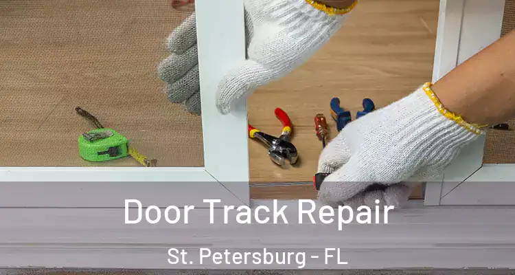 Door Track Repair St. Petersburg - FL