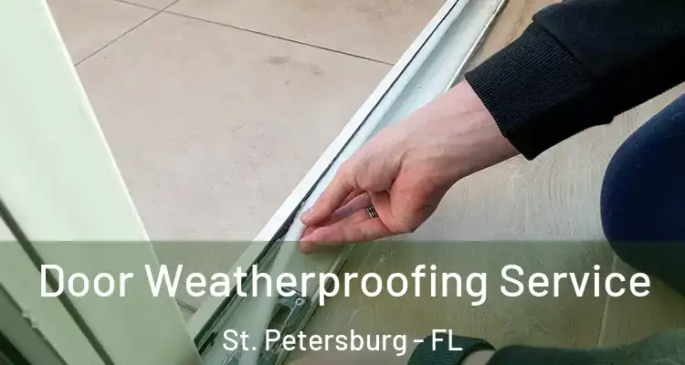 Door Weatherproofing Service St. Petersburg - FL