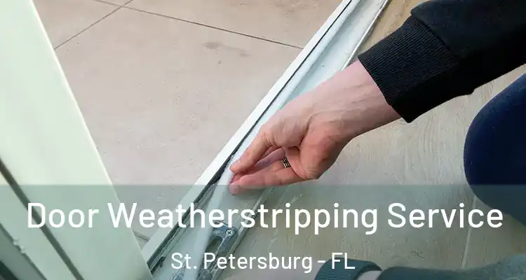 Door Weatherstripping Service St. Petersburg - FL
