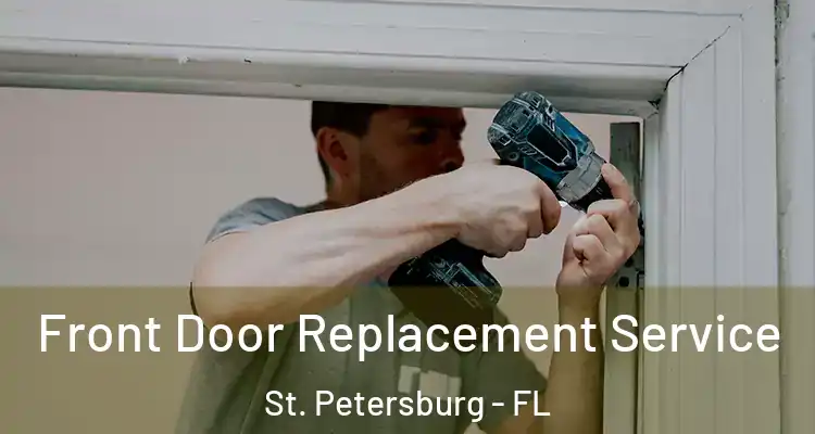 Front Door Replacement Service St. Petersburg - FL