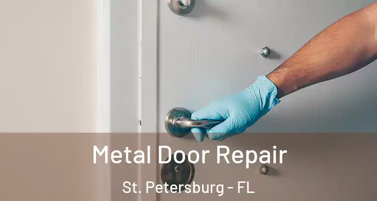 Metal Door Repair St. Petersburg - FL