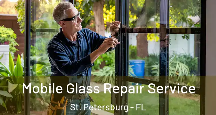 Mobile Glass Repair Service St. Petersburg - FL