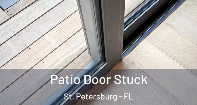 Patio Door Stuck St. Petersburg - FL