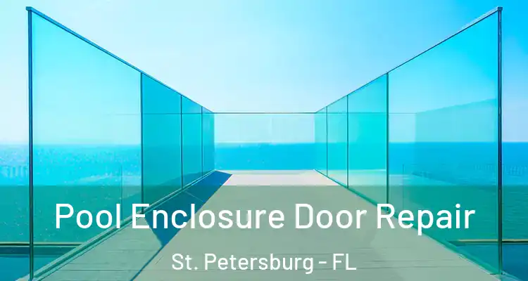 Pool Enclosure Door Repair St. Petersburg - FL