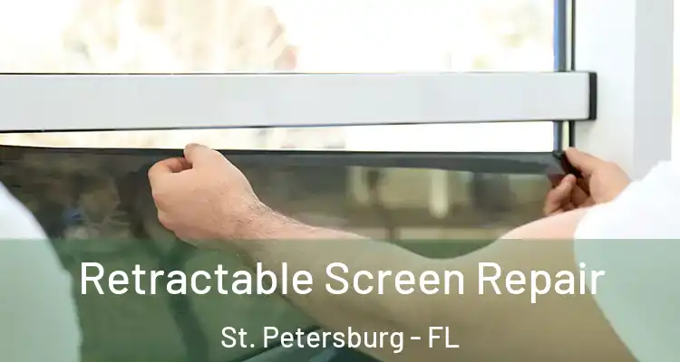 Retractable Screen Repair St. Petersburg - FL