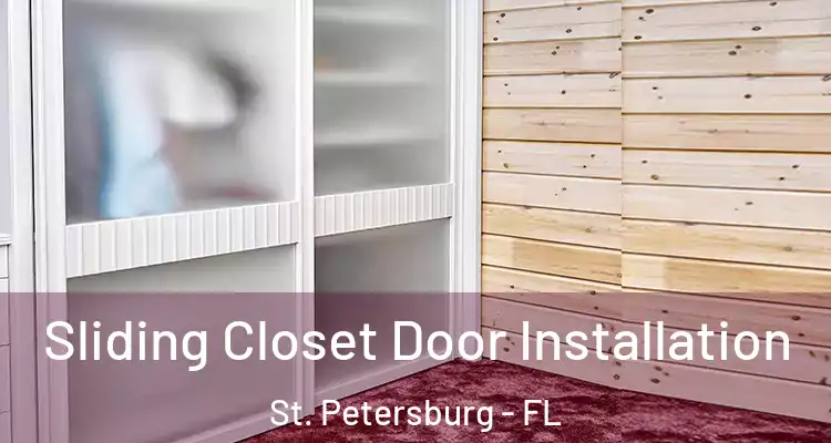 Sliding Closet Door Installation St. Petersburg - FL