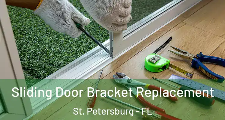 Sliding Door Bracket Replacement St. Petersburg - FL
