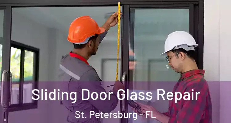 Sliding Door Glass Repair St. Petersburg - FL
