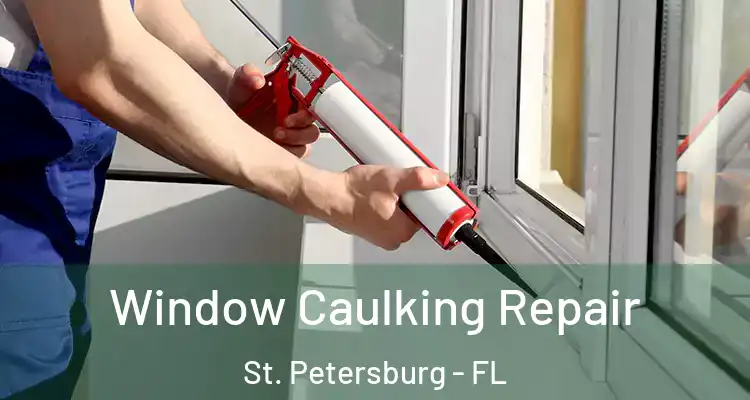 Window Caulking Repair St. Petersburg - FL